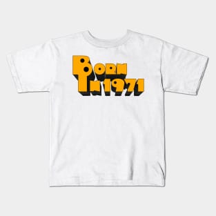 Born In 1971 Kids T-Shirt